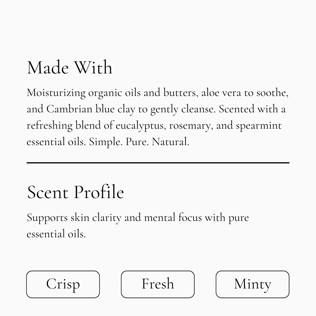 Handmade soap bar product description made with moisturizing organic oils and butters, aloe vera to soothe, and Cambrian blue clay to gently cleanse. Scented with a refreshing blend of eucalyptus, rosemary, and spearmint essential oils. Simple. Pure. Natural.